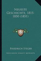 Neueste Geschichte, 1815-1850 (1851) 1160203997 Book Cover