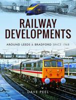 Railway Developments Around Leeds and Bradford Since 1968 147388313X Book Cover