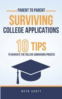 Surviving College Applications: 10 Tips To Navigate The College Admissions Process (Parent to Parent) 1737185350 Book Cover