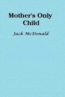 Mother's Only Child 1097513343 Book Cover