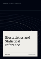 Biostatistics and Statistical Inference for Health Research (Elements of Population Health) B0HDPKSQFW Book Cover