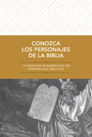 Conozca Los Personajes de la Biblia: 70 Perfiles Biogr�ficos de Personajes B�blicos 149646169X Book Cover