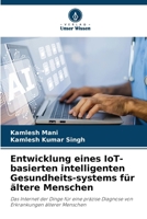 Entwicklung eines IoT-basierten intelligenten Gesundheits-systems für ältere Menschen (German Edition) 6209845002 Book Cover