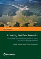 Extending the Life of Reservoirs: Sustainable Sediment Management for Dams and Run-Of-River Hydropower 1464808384 Book Cover
