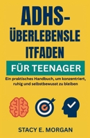 ADHS-ÜBERLEBENSLEITFADEN FÜR TEENAGER: Ein praktisches Handbuch, um konzentriert, ruhig und selbstbewusst zu bleiben (German Edition) B0F6TQSM2C Book Cover