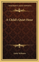 A Child's Quiet Hour 1417983205 Book Cover