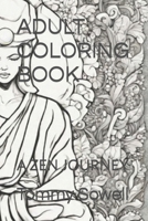 ADULT COLORING BOOK: A ZEN JOURNEY B0CMN4Y66H Book Cover