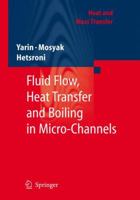 Fluid Flow, Heat Transfer and Boiling in Micro-Channels (Heat and Mass Transfer) 3642097545 Book Cover