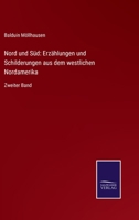 Nord und Süd: Erzählungen und Schilderungen aus dem westlichen Nordamerika: Zweiter Band 375253852X Book Cover