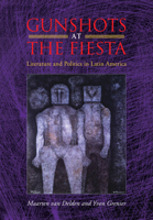 Gunshots at the Fiesta: Literature and Politics in Latin America 0826516335 Book Cover