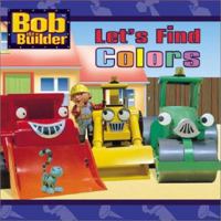 Let's Find Colors (Bob the Builder (Simon & Schuster Board Books)) 0689850654 Book Cover