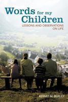 Words for my Children: Lessons and observations on life 1477241590 Book Cover