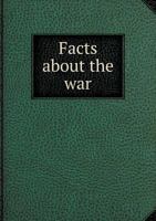 Facts about the War 1104054221 Book Cover