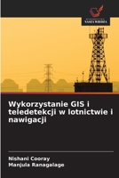Wykorzystanie GIS i teledetekcji w lotnictwie i nawigacji 6209107990 Book Cover