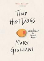 Tiny Hot Dogs: A Memoir in Small Bites 0762465565 Book Cover
