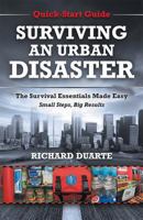 Surviving An Urban Disaster: Quick-Start Guide 1937660400 Book Cover