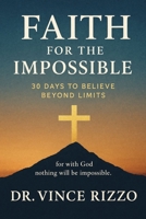 Faith for the Impossible: 30 Days to Believe Beyond Limits B0FPWNZR4P Book Cover