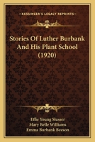 Stories of Luther Burbank and His Plant School 1372699775 Book Cover