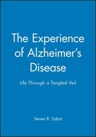 The Experience of Alzheimer's Disease: Life Through a Tangled Veil 0631216669 Book Cover