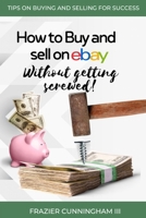 How to Buy and Sell on eBay Without Getting Screwed B0CHL9MZ85 Book Cover