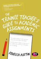 The Trainee Teacher's Guide to Academic Assignments 1526470616 Book Cover