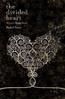 The Divided Heart: Art and Motherhood 1742591256 Book Cover