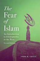 The Fear of Islam: An Introduction to Islamophobia in the West 1451465491 Book Cover