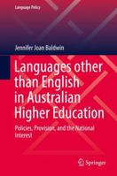 Languages other than English in Australian Higher Education: Policies, Provision, and the National Interest 3030057941 Book Cover