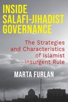Inside Salafi-Jihadist Governance: The Strategies and Characteristics of Islamist Insurgent Rule 0231219873 Book Cover