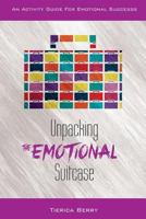 Unpacking the Emotional Suitcase: An Activity Guide for Emotional Success 0996360514 Book Cover