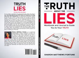 The Truth About The Lies: Workbook And Journal To Guide You To Your Truth 1736173715 Book Cover