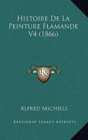 Histoire De La Peinture Flamande V4 (1866) 1167686756 Book Cover