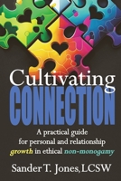 Cultivating Connection: a practical guide for personal and relationship growth in ethical non-monogamy B0CBZDL91K Book Cover