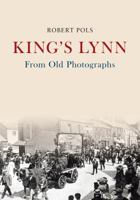 King's Lynn from Old Photographs 1445679930 Book Cover