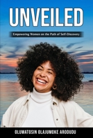 UNVEILED: Empowering Women on the Path of Self-Discovery B0CDFJQ6XT Book Cover