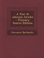A Fior Di Silenzio; Liriche 1177936933 Book Cover