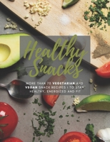 Healthy Snacks Cookbook I More than 70 Vegetarian and Vegan Snack recipes I To stay healthy, energized and fit (German Edition) B087SJ2XJP Book Cover