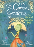 The Goblin Princess: The Grand Goblin Ball 0571316603 Book Cover