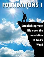 Foundations 1: Establishing Yourself Upon The Firm Foundation of God’s Word 153499954X Book Cover