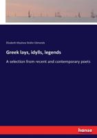 Greek lays, idylls, legends 3337152244 Book Cover