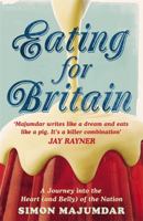 Eating for Britain: A Journey Into the Heart (and Belly) of the Nation 1848542275 Book Cover