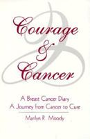 Courage & Cancer: A BREAST CANCER DIARY; A JOURNEY FROM CANCER TO CURE 1887288015 Book Cover