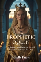 The Prophetic Queen: The Tumultuous Life of Germany's First Queen B0C9FWTXBM Book Cover