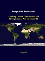 Dragon on terrorism: Assessing China's tactical gains and strategic losses post-September 11 1312342323 Book Cover