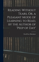 Reading Without Tears, Or a Pleasant Mode of Learning to Read 1015770207 Book Cover