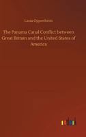 The Panama Canal Conflict between Great Britain and the United States of America 1287342086 Book Cover