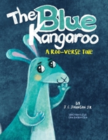The Blue Kangaroo: A Roo-Verse Tale (The Roo-Verse: Adventures in Kindness, Courage & Character) B0FFGYZB43 Book Cover