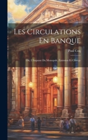 Les Circulations En Banque: Ou, L'Impasse Du Monopole, Émission Et Change 1022057944 Book Cover
