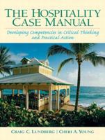 Hospitality Management Case Manual: Developing Competencies in Critical Thinking and Practical Action, The 0131120891 Book Cover