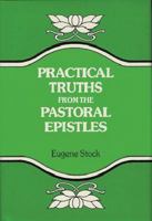 Practical Truths from the Pastoral Epistles 0825437466 Book Cover